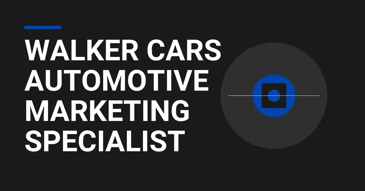 Walker Cars Automotive Marketing Specialist
