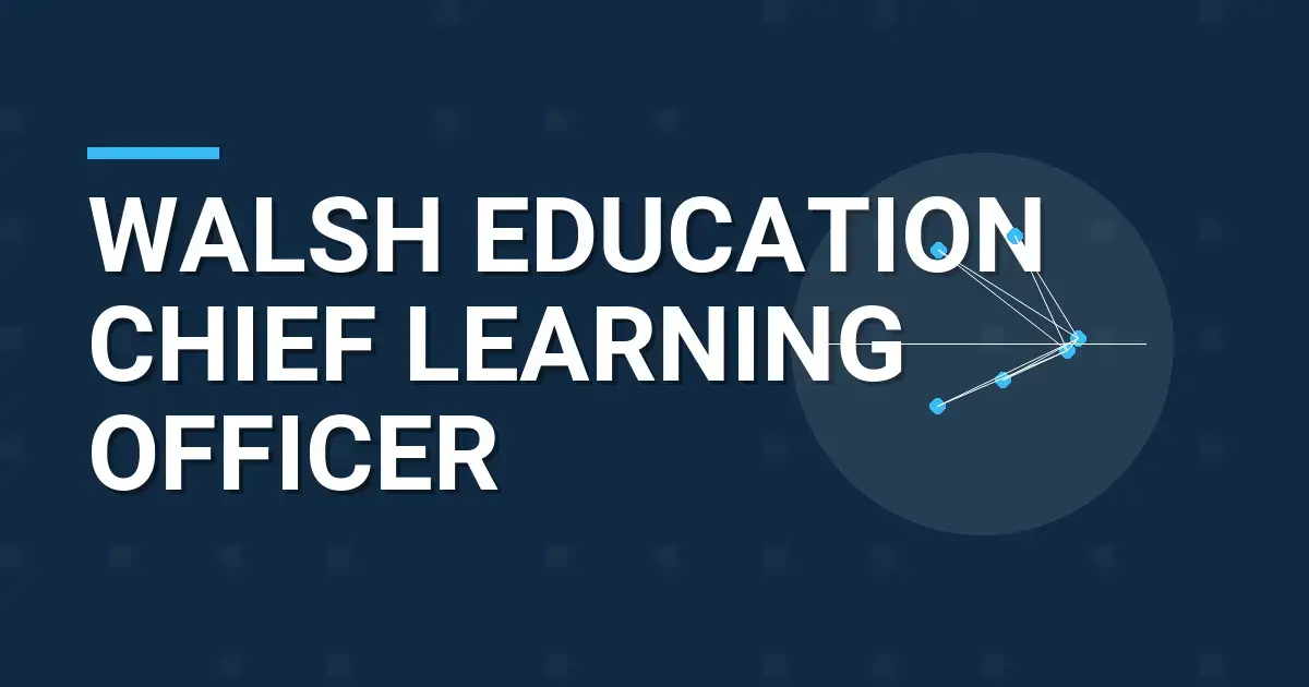 Walsh Education Chief Learning Officer