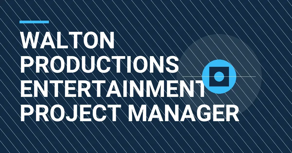Walton Productions Entertainment Project Manager