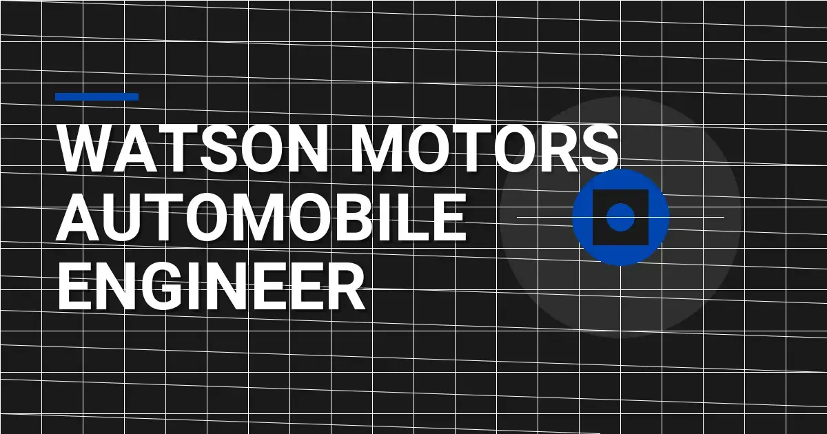Watson Motors Automobile Engineer