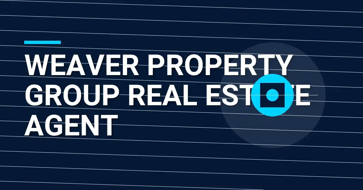 Weaver Property Group Real Estate Agent