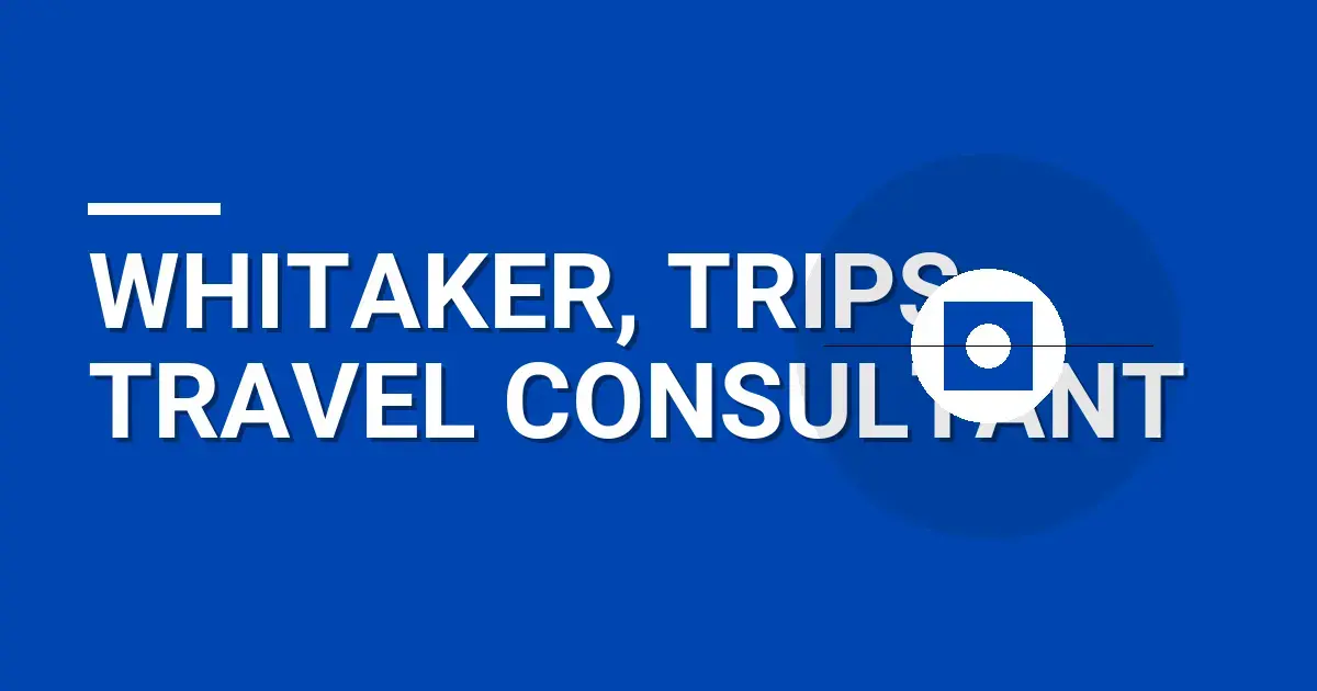 Whitaker, Trips Travel Consultant