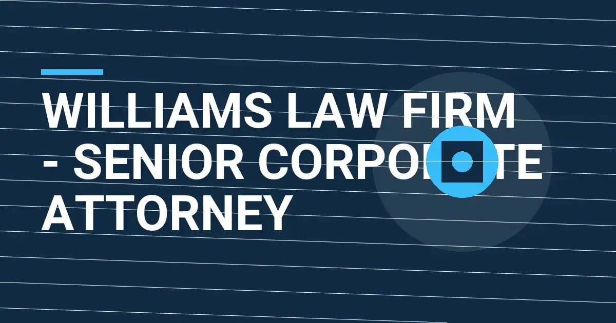Williams Law Firm - Senior Corporate Attorney