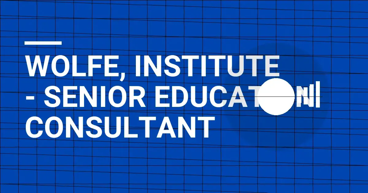 Wolfe, Institute - Senior Education Consultant