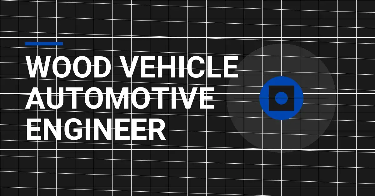Wood Vehicle Automotive Engineer