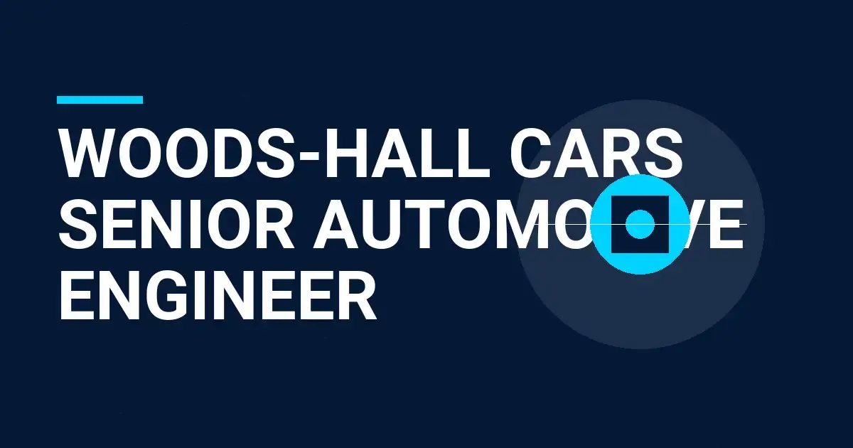 Woods-Hall Cars Senior Automotive Engineer